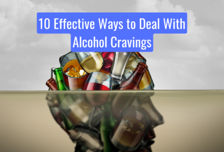 10 Effective Ways to Deal With Alcohol Cravings